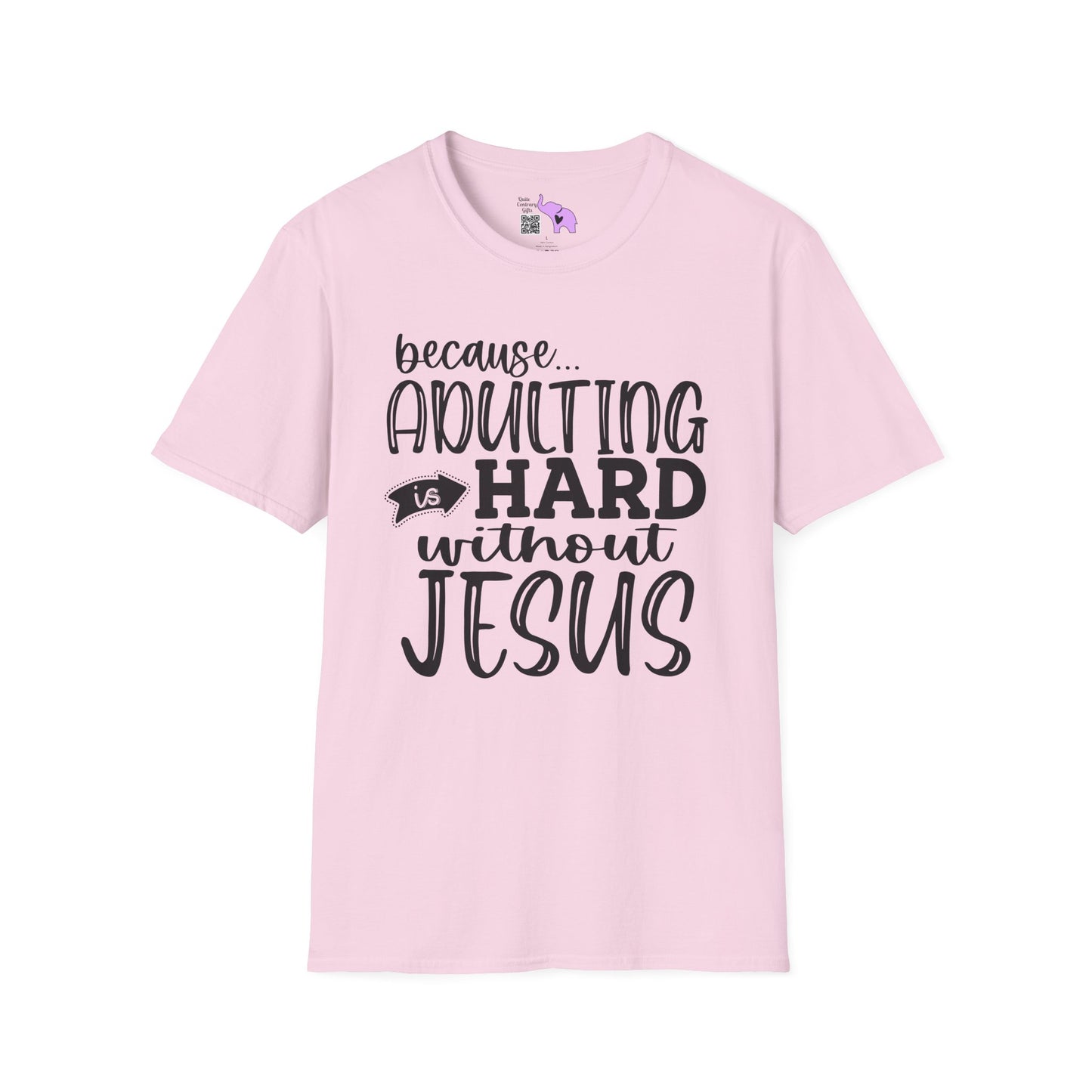 Because Adulting Is Hard Without Jesus Adult T-shirt