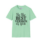 Be The Best Version of You Adult T-shirt