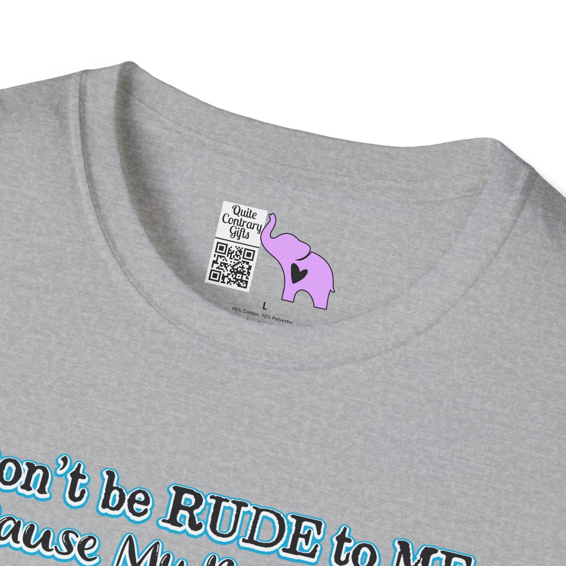 Don't Be Rude to Me 'Cause My Rude Will Outrude Your Rude & You Will Cry Adult T-shirt