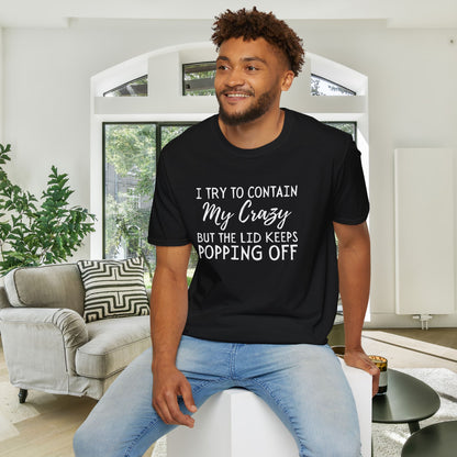 I Try to Contain My Crazy But The Lid Keeps Popping Off Adult T-shirt