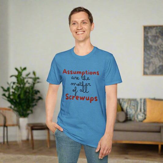 Assumptions Are The Mother of All Screwups T-shirt