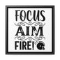 Focus Aim Fire Canvas Wraps, Square Frame