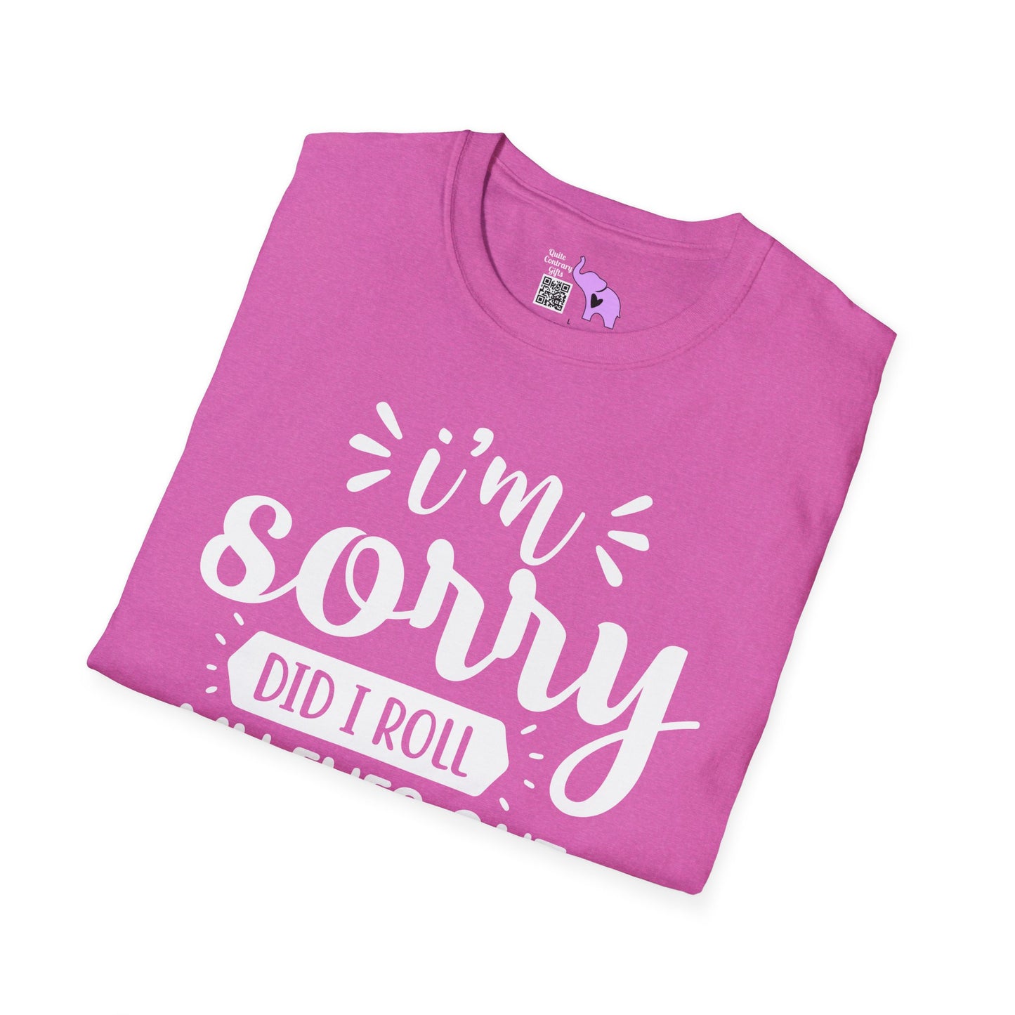 I'm Sorry Did I Roll My Eyes Out Loud Adult T-shirt