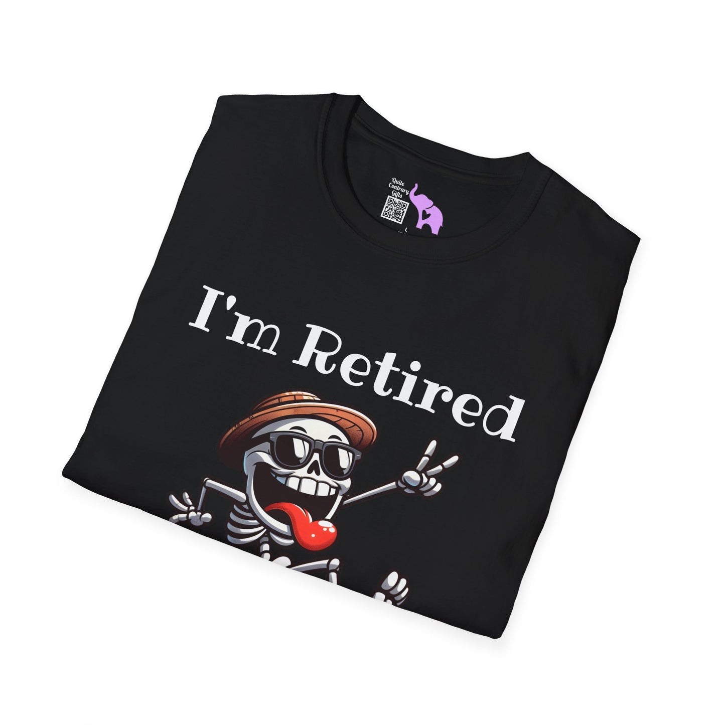 I'm Retired I Don't Have To I Don't Want To You Can't Make Me Adult T-shirt