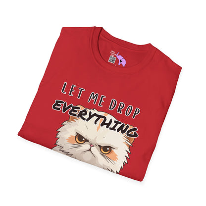 Let Me Drop Everything and Work on Your Problems T-shirt