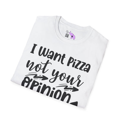 I Want Pizza Not Your Opinion Adult T-shirt