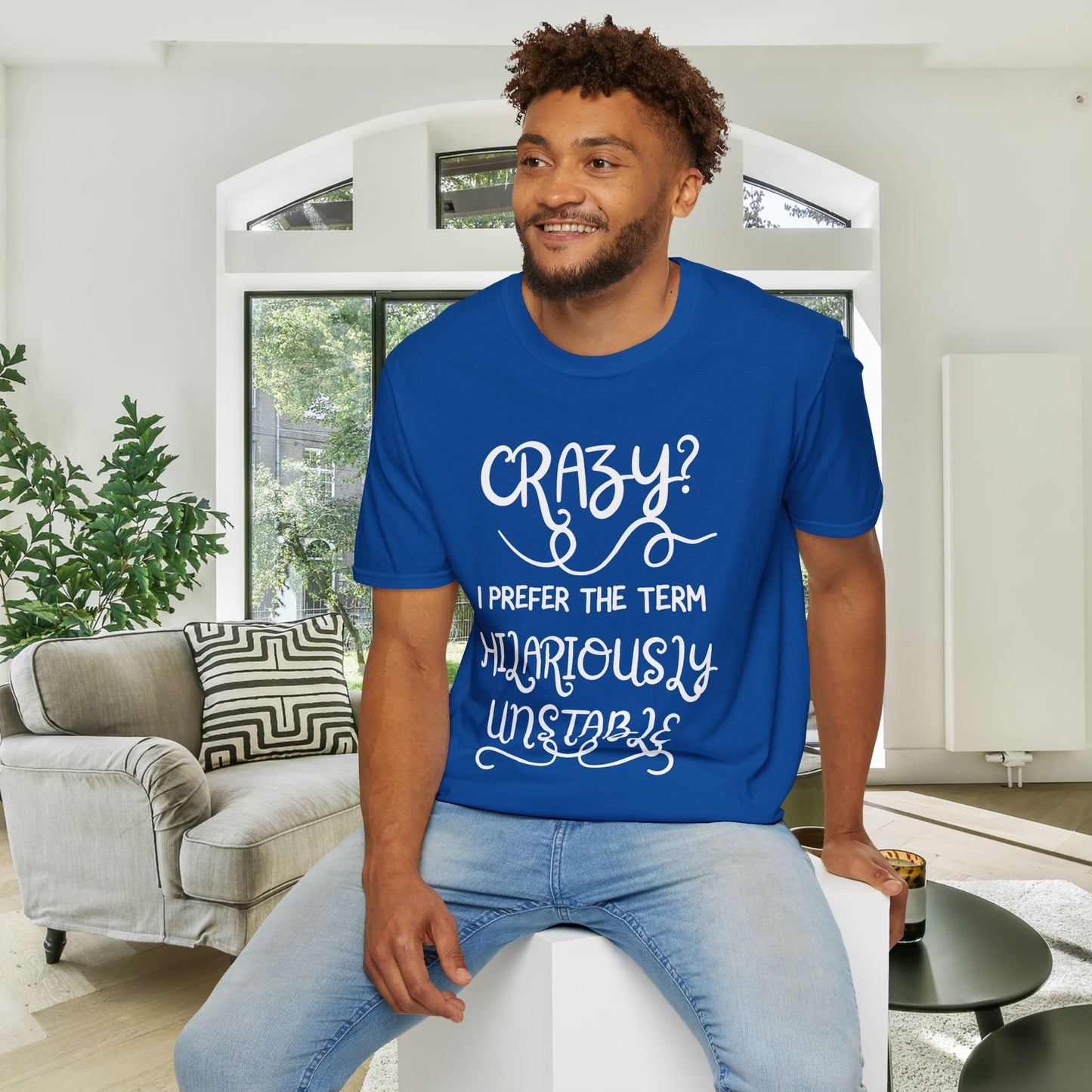 Crazy? I Prefer The Term Hilariously Unstable Adult T-shirt