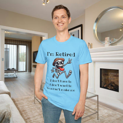 I'm Retired I Don't Have To I Don't Want To You Can't Make Me Adult T-shirt