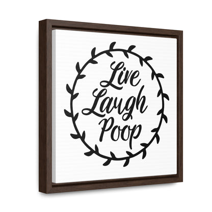 Live Laugh Poop Canvas Wraps, Square Frame