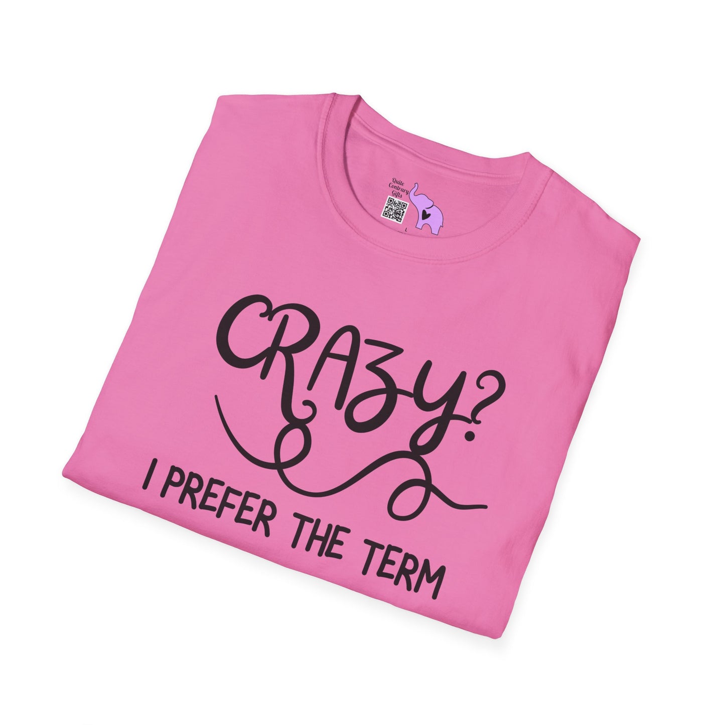 Crazy? I Prefer The Term Hilariously Unstable Adult T-shirt