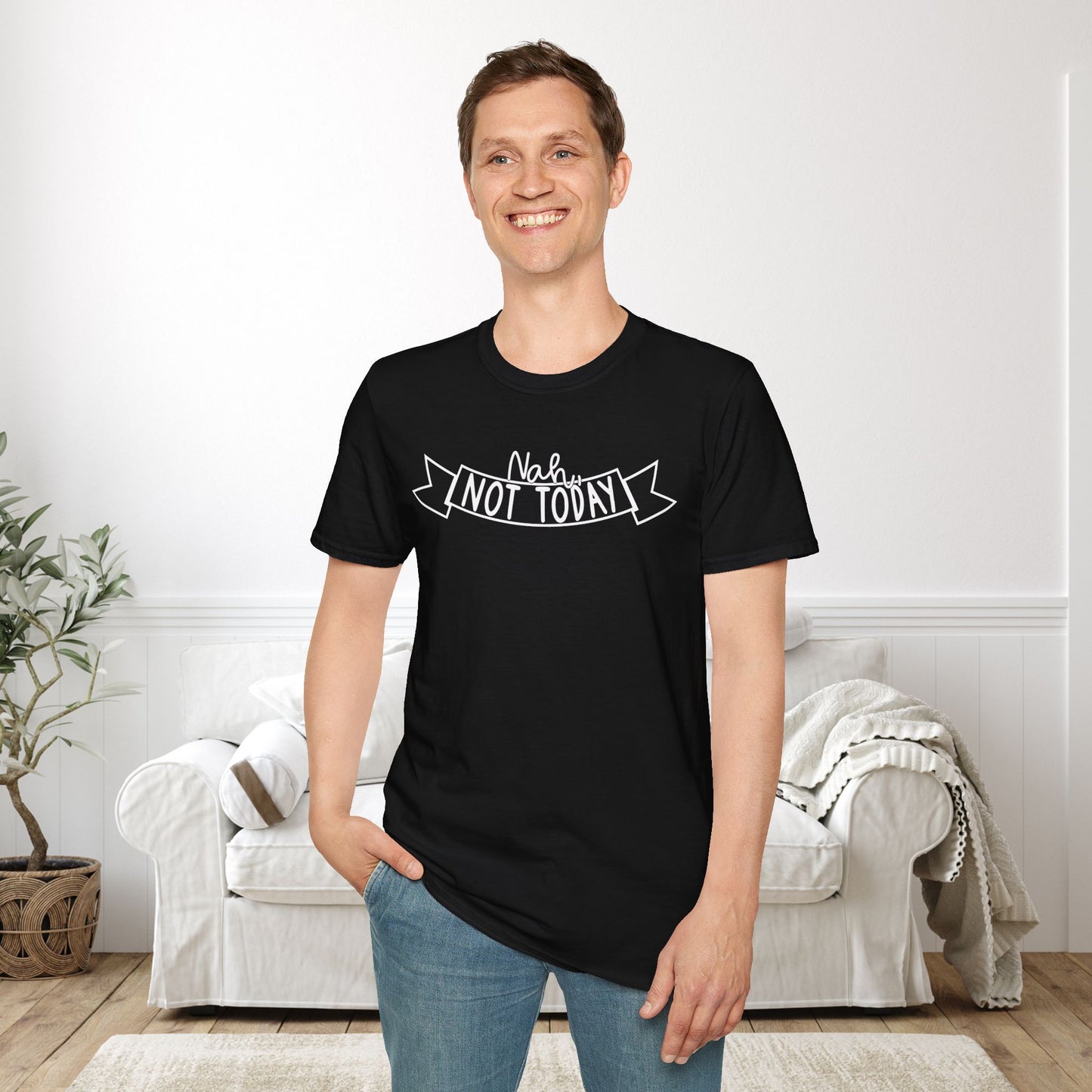 Nah Not Today Adult T-shirt