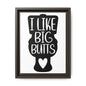 I Like Big Butts Framed Canvas Bathroom Art