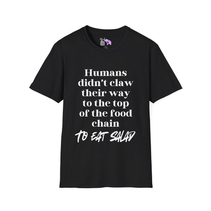 Humans Didn't Claw Their Way To The Top of The Food Chain To Eat Salad Adult T-shirt