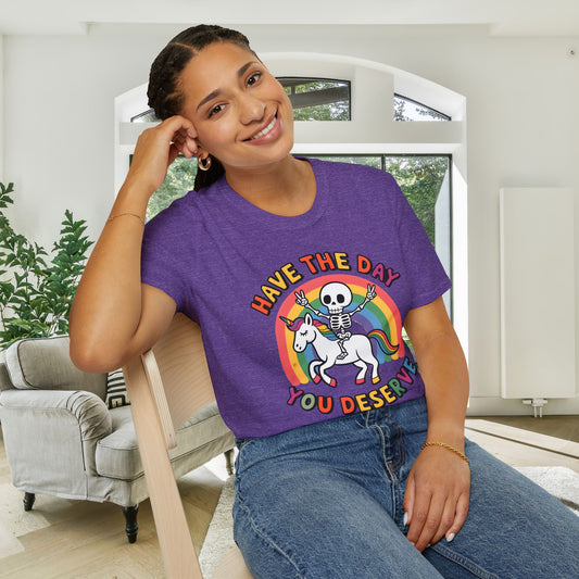 Have The Day You Deserve Adult T-shirt