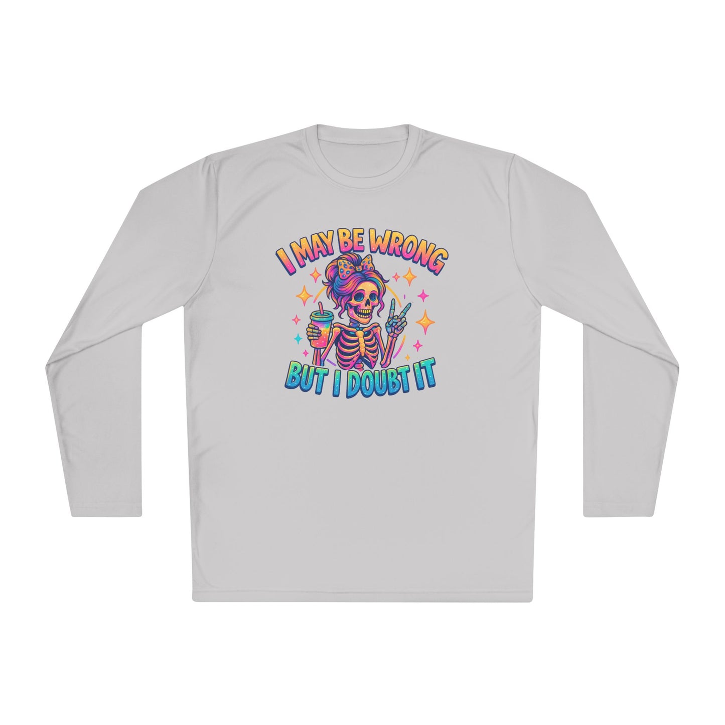 I May Be Wrong But I Doubt It Adult Long Sleeve Tee