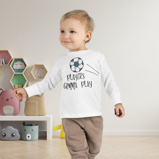 Players Gonna Play Toddler Long Sleeve Tee