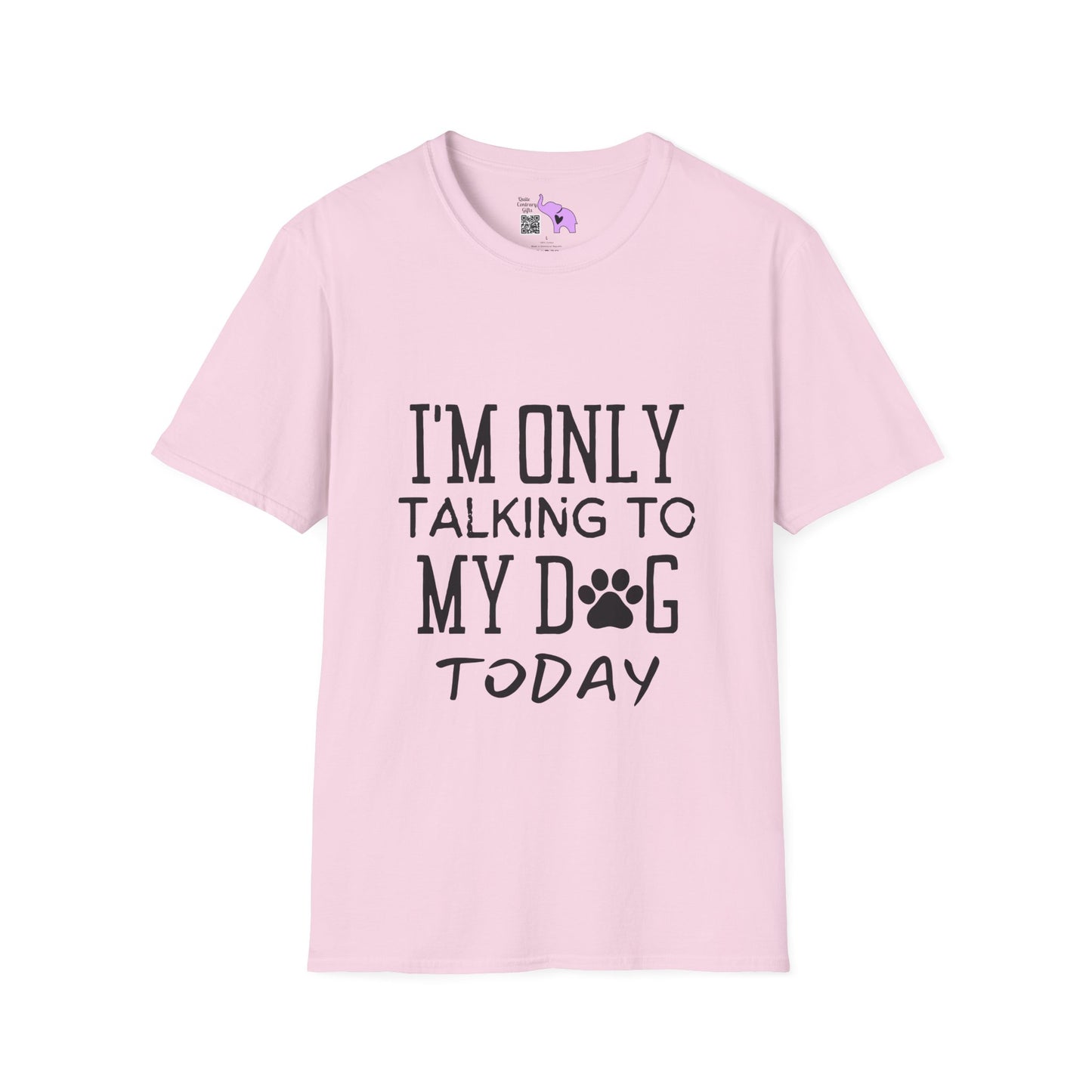 I'm Only Talking To My Dog Today T-shirt