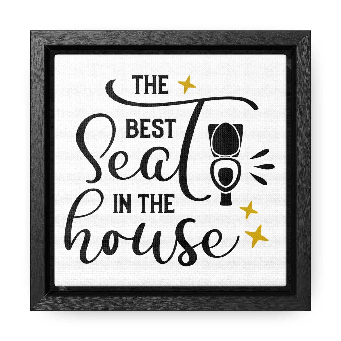 The Best Seat In The House Canvas Wraps, Square Frame