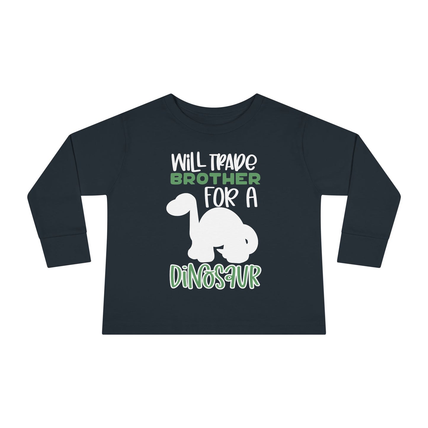 Will Trade Brother for a Dinosaur Toddler Long Sleeve Tee
