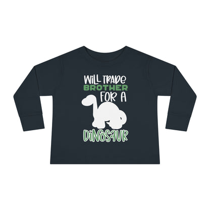 Will Trade Brother for a Dinosaur Toddler Long Sleeve Tee