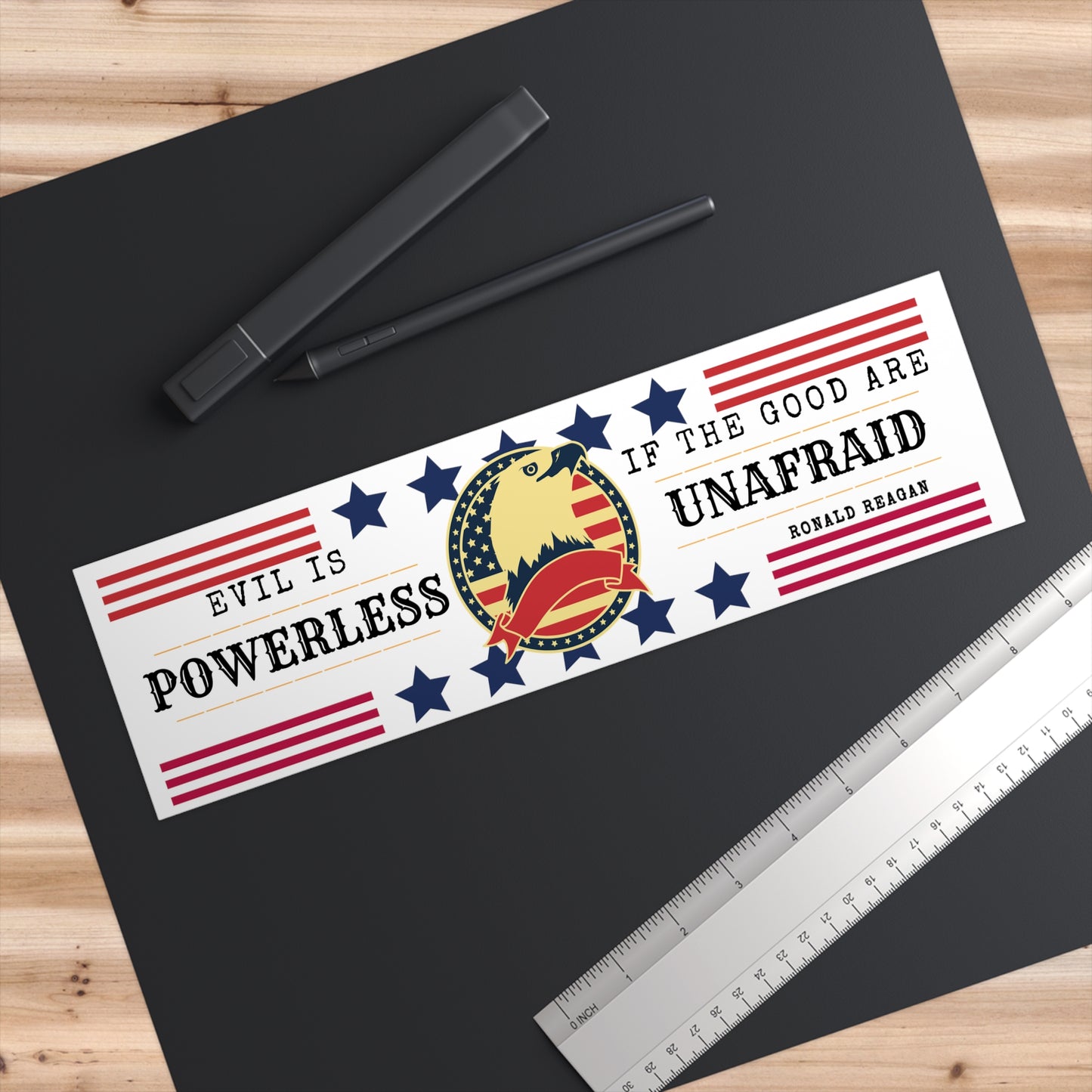 Evil is Powerless If the Good are Unafraid Bumper Stickers