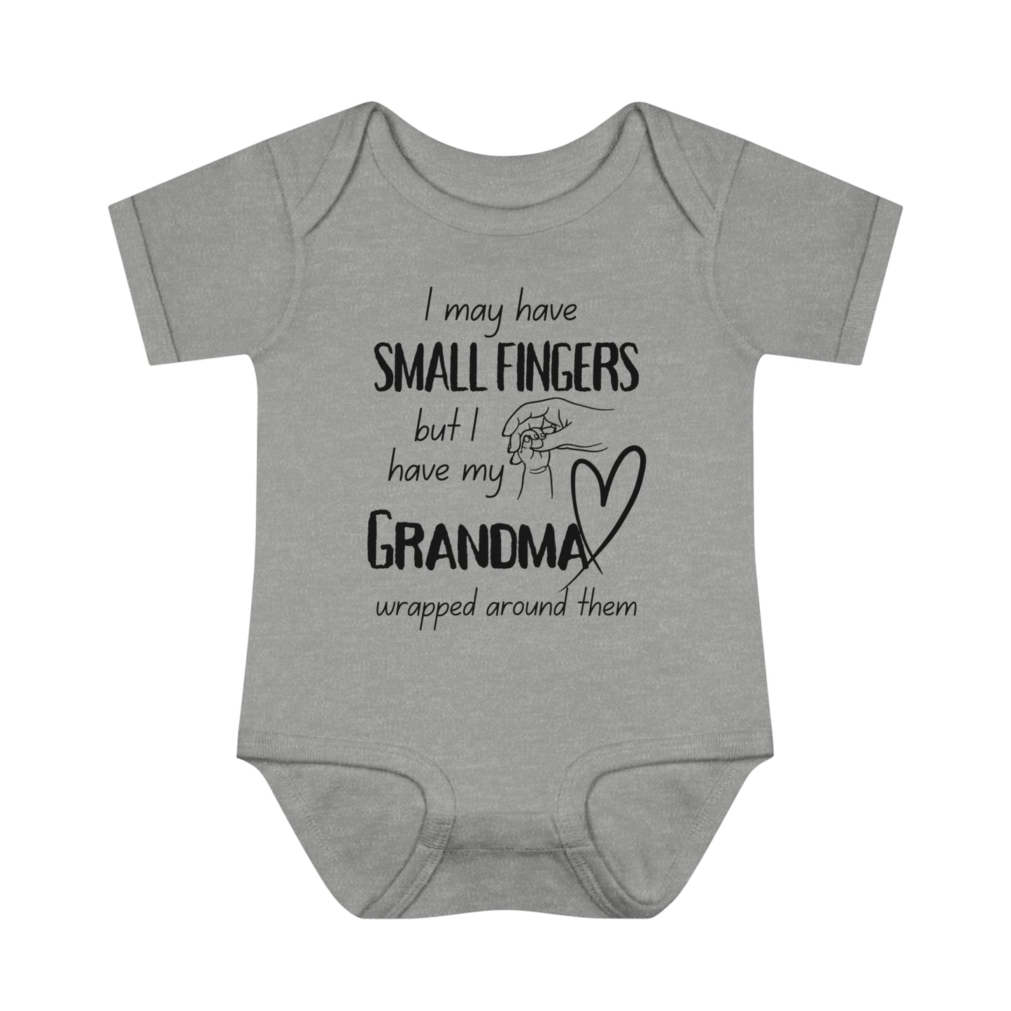 I May Have Small Fingers But I Have My GRANDMA Wrapped around them Infant Baby Rib Bodysuit