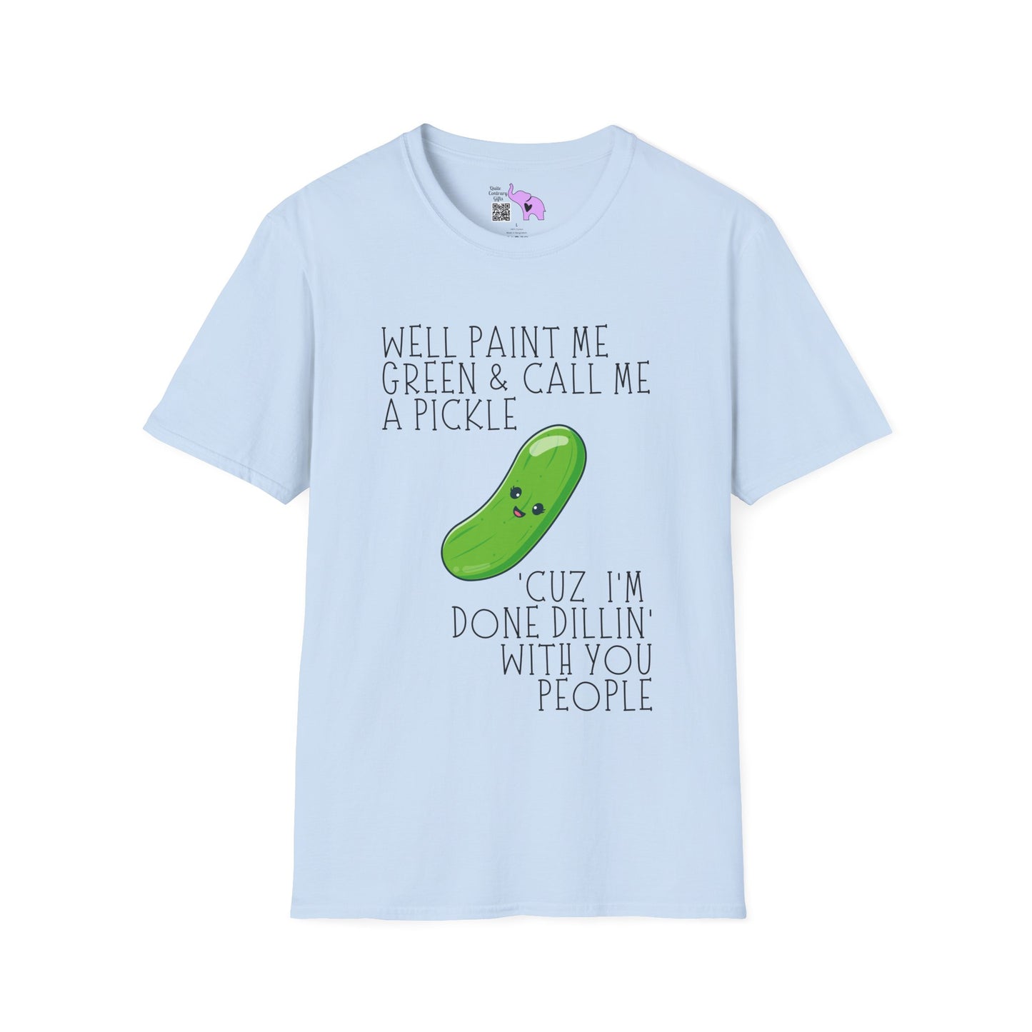 Well Paint Me Green & Call Me a Pickle... Adult T-shirt