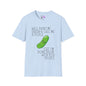 Well Paint Me Green & Call Me a Pickle... Adult T-shirt