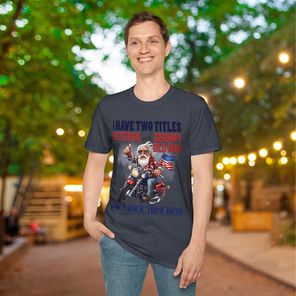 I Have 2 Titles: Veteran & Grumpy Old Man... Adult T-Shirt