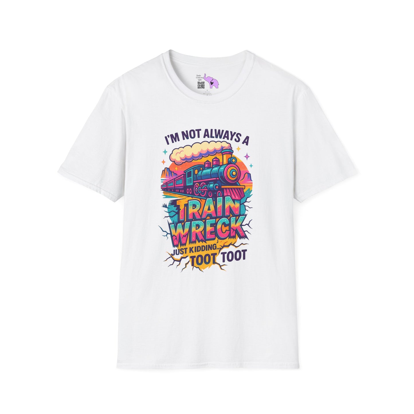 I'm Not Always A Train Wreck Just Kidding Toot Toot Adult T-shirt
