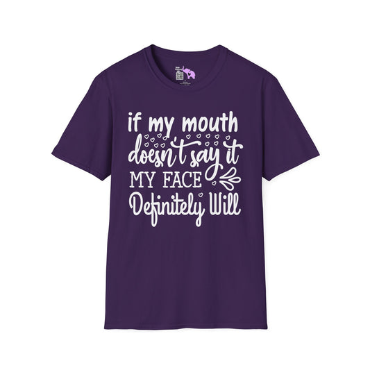 If My Mouth Doesn't Say It My Face Definitely Will T-shirt