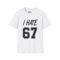 I Hate 67 Adult T-shirt
