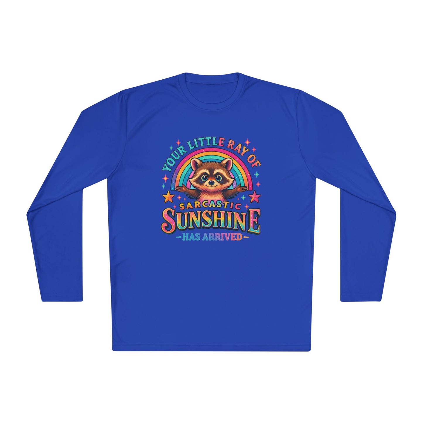 Your Little Ray of Sarcastic Sunshine Has Arrived (Racoon) Adult Long Sleeve Tee