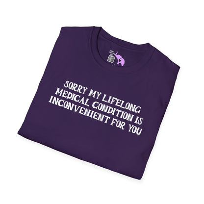 Sorry My Lifelong Medical Condition Is Inconvenient For You Adult T-shirt