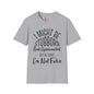 I Might Be Stubborn and Opinionated But At Least I'm Not Fake Adult T-shirt