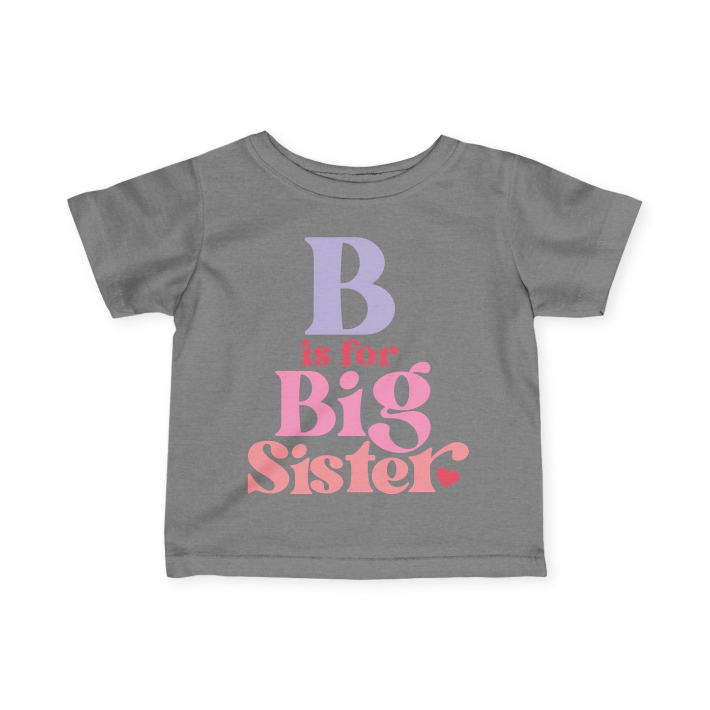 B is for Big Sister Infant T-Shirt