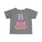 B is for Big Sister Infant T-Shirt