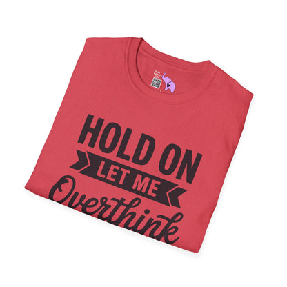 Hold On Let Me Overthink This Adult T-shirt