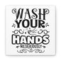 Wash Your Hands No Seriously Canvas Square Wraps w/o Frame