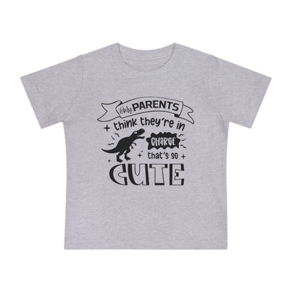 My Parents Think They're In Charge That's So Cute Infant T-Shirt