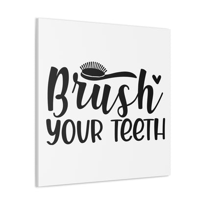 Brush Your Teeth Canvas Square Wraps w/o Frame