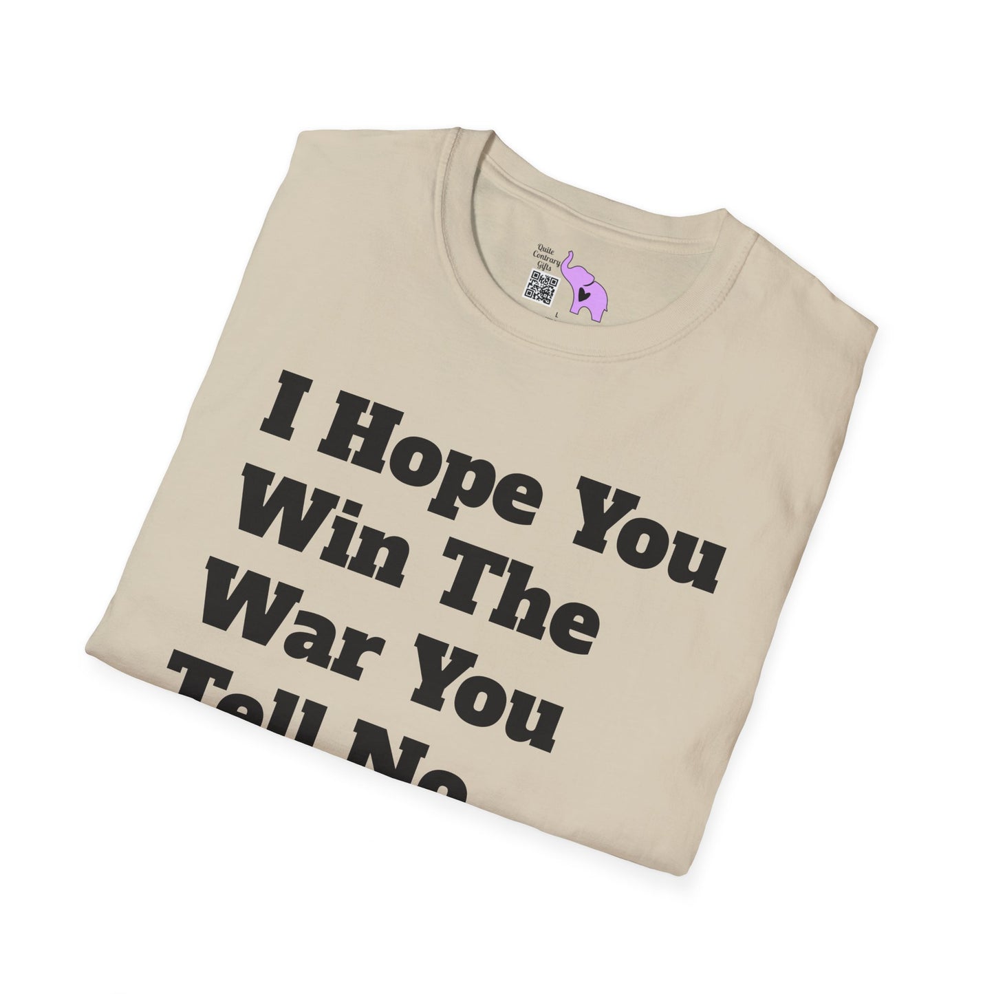 I Hope You Win The War You Tell No One AboutT-shirt