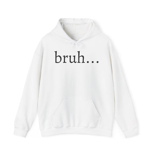 bruh... Heavy Blend™ Hooded Sweatshirt