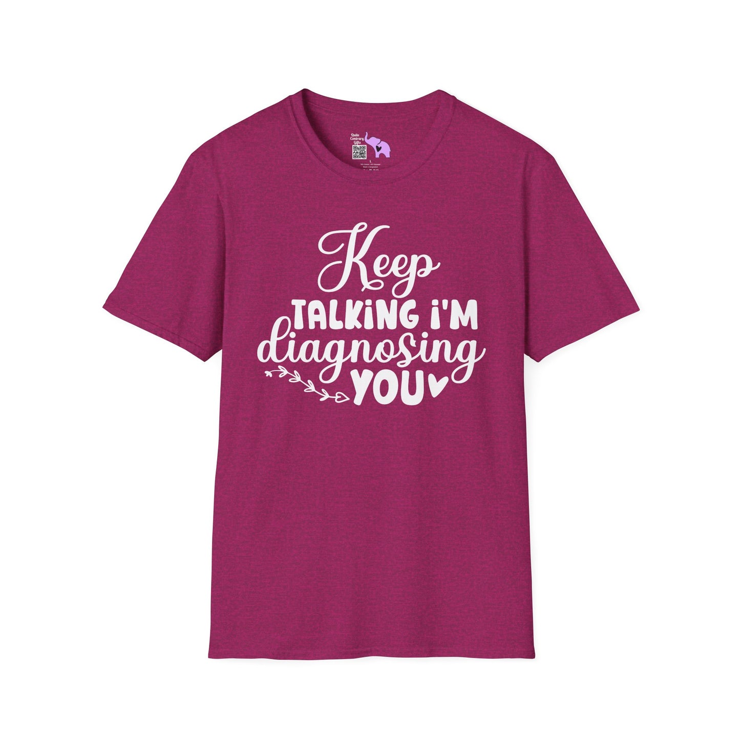 Keep Talking I'm Diagnosing You Adult T-shirt