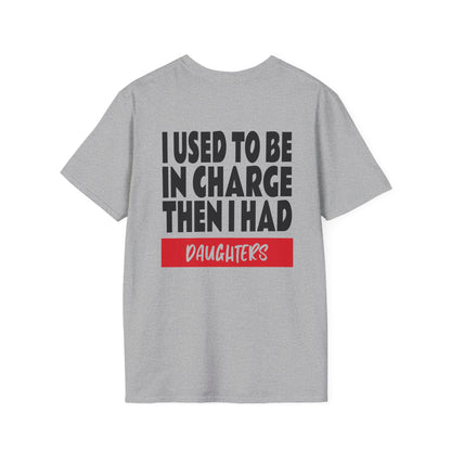 I Used To Be In Charge Then I Had Daughters Adult T-shirt