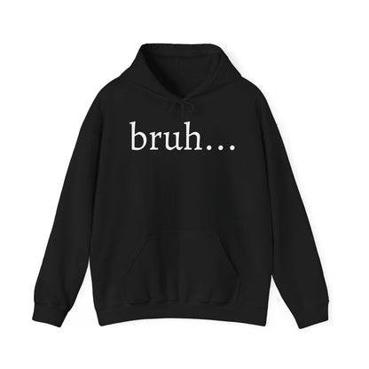 bruh... Heavy Blend™ Hooded Sweatshirt