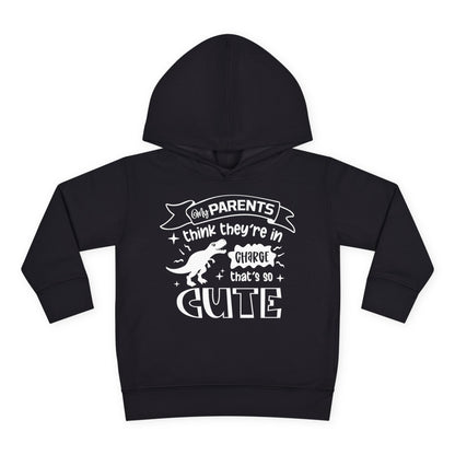 My Parents Think They're in Charge That's So Cute Toddler Hoodie
