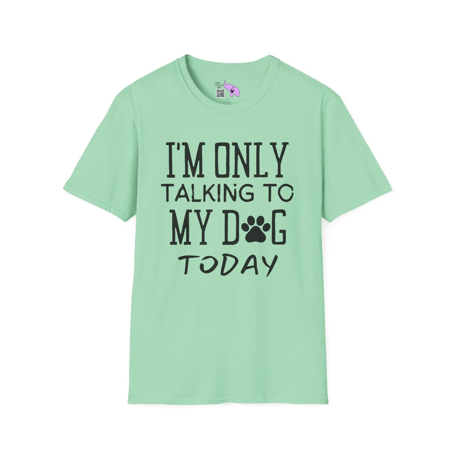 I'm Only Talking To My Dog Today Adult T-shirt