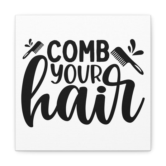 Comb Your Hair Canvas Square Wraps w/o Frame