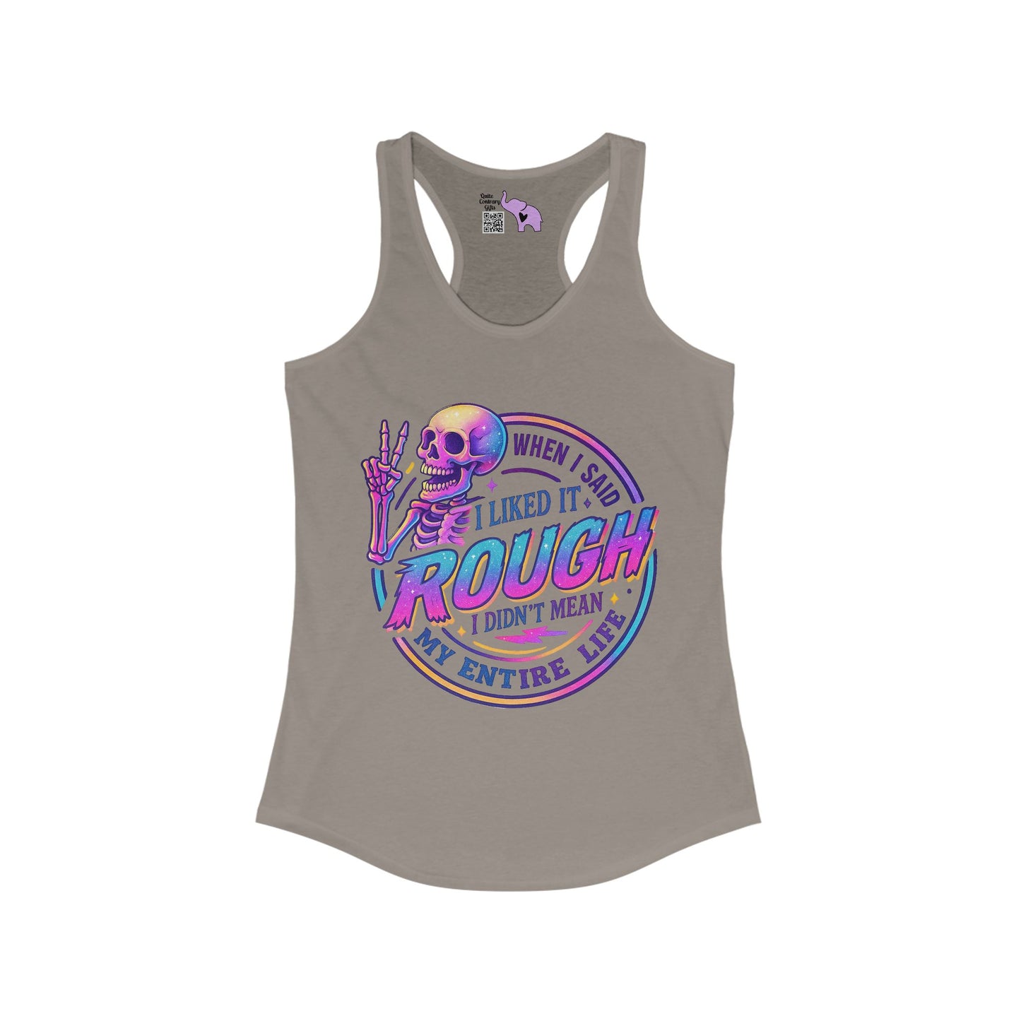 When I Said I Liked It Rough I Didn't Mean My Entire Life Women's Ideal Racerback Tank